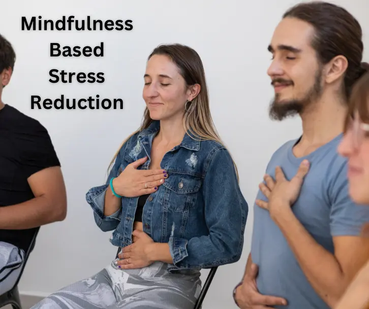 Mindfulness Based Stress Reduction